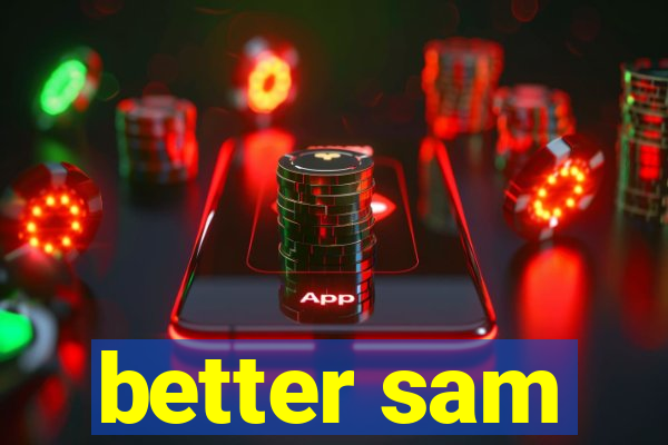 better sam